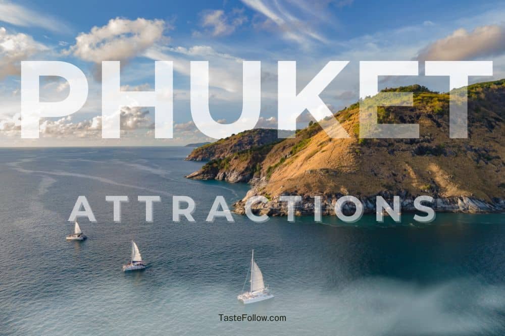 Aerial view of three sailboats in clear blue waters near a rocky coastline with greenery under a partly cloudy sky. Large white text overlay reads "PHUKET ATTRACTIONS" across the top half of the image. Website "TasteFollow.com" is faintly visible at the bottom center, offering a complete Phuket travel guide.