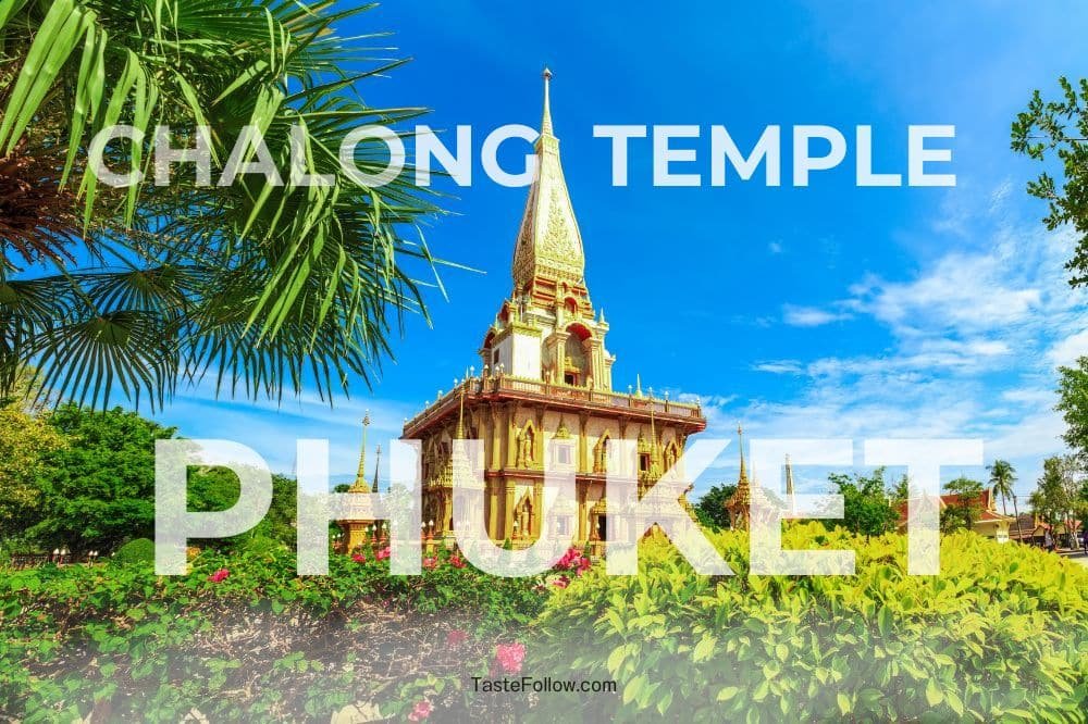 An ornate, golden temple with a tiered roof and intricate designs at the top, surrounded by lush green foliage and colorful flowers under a bright blue sky. Large text overlay reads "CHALONG TEMPLE PHUKET" with a website URL "TasteFollow.com" at the bottom center.